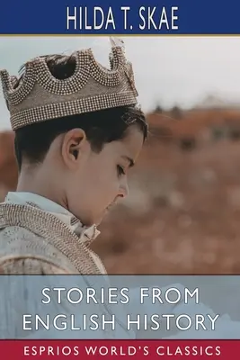 Príbehy z anglických dejín (Esprios Classics) - Stories from English History (Esprios Classics)