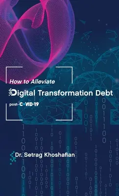 Ako zmierniť dlh z digitálnej transformácie: post-COVID-19 - How to Alleviate Digital Transformation Debt: post-COVID-19