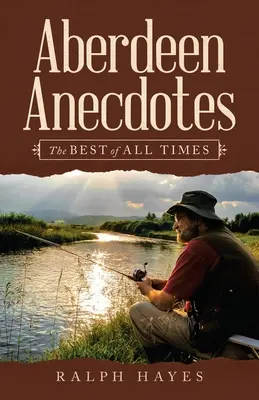 Aberdeenské anekdoty: Najlepšie zo všetkých čias - Aberdeen Anecdotes: The Best of All Times
