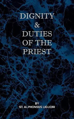 Dôstojnosť a povinnosti kňaza alebo selva - Dignity and Duties of the Priest or Selva