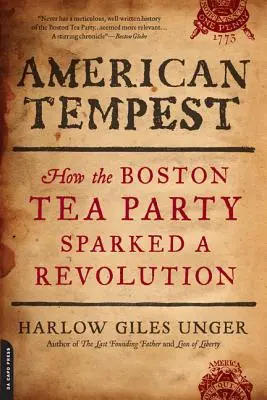 Americká búrka: Ako Bostonské pitie čaju vyvolalo revolúciu - American Tempest: How the Boston Tea Party Sparked a Revolution