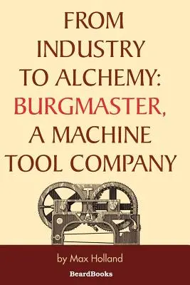 Od priemyslu k alchýmii: Burgmaster, spoločnosť vyrábajúca obrábacie stroje - From Industry to Alchemy: Burgmaster, a Machine Tool Company