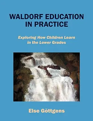 Waldorfské vzdelávanie v praxi: Ako sa deti učia v nižších ročníkoch - Waldorf Education in Practice: Exploring How Children Learn in the Lower Grades