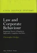 Právo a správanie podnikov: Integrácia teórií regulácie, presadzovania práva, dodržiavania predpisov a etiky - Law and Corporate Behaviour: Integrating Theories of Regulation, Enforcement, Compliance and Ethics