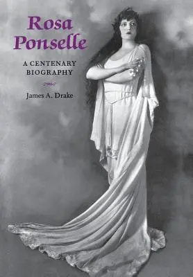 Rosa Ponselleová: životopis k storočnici - Rosa Ponselle: A Centenary Biography