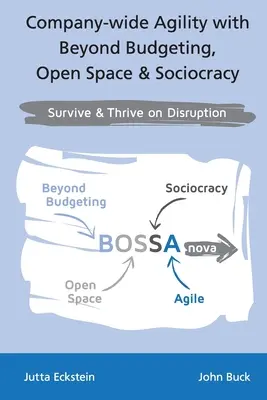Celopodniková agilita s Beyond Budgeting, Open Space & Sociocracy: Prežite a prosperujte pri narušení - Company-wide Agility with Beyond Budgeting, Open Space & Sociocracy: Survive & Thrive on Disruption