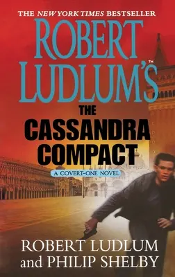 Robert Ludlum: Cassandra Compact: Vydanie románu Covert-One - Robert Ludlum's the Cassandra Compact: A Covert-One Novel