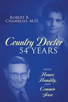 Country Doctor 54 rokov: S humorom, pokorou a zdravým rozumom - Country Doctor 54 Years: With Humor, Humility, and Common Sense