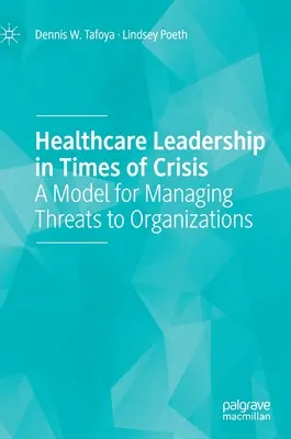 Vedenie zdravotníctva v čase krízy: Model riadenia hrozieb pre organizácie - Healthcare Leadership in Times of Crisis: A Model for Managing Threats to Organizations