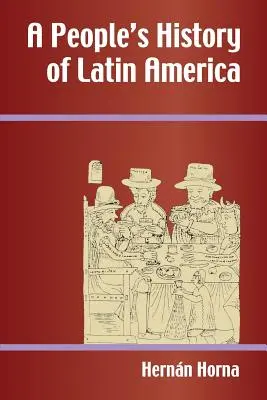 Ľudové dejiny Latinskej Ameriky - A People's History of Latin America