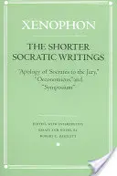 Kratšie sokratovské spisy: Sokratova apológia porote, Oeconomicus a Symposion - The Shorter Socratic Writings: Apology of Socrates to the Jury, Oeconomicus, and Symposium