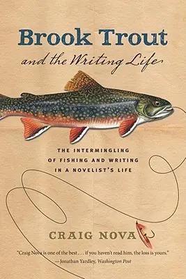 Pstruh potočný a život spisovateľa: Prelínanie rybárčenia a písania v živote románopisca - Brook Trout & the Writing Life: The Intermingling of Fishing and Writing in a Novelist's Life