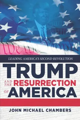 Trump a vzkriesenie Ameriky: Vedenie druhej americkej revolúcie - Trump and the Resurrection of America: Leading America's Second Revolution