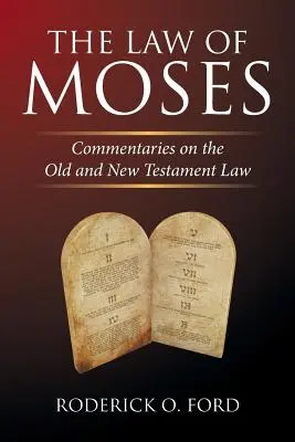Mojžišov zákon: Komentáre k Starému a Novému zákonu - The Law of Moses: Commentaries on the Old and New Testament Law