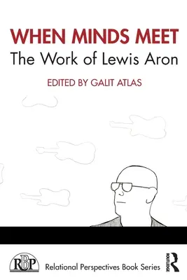 Keď sa stretnú mysle: dielo Lewisa Arona - When Minds Meet: The Work of Lewis Aron