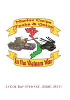 Tanky námornej pechoty a tanky vo Vietname: (Stewart Usmc (Ret) Ltcol Ray) - Marine Corps Tanks and Ontos in Vietnam: E Edition (Stewart Usmc (Ret) Ltcol Ray)