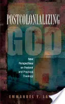 Postkolonializácia Boha: Africká praktická teológia - Postcolonializing God: An African Practical Theology