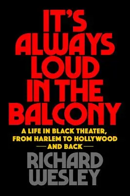 Na balkóne je vždy hlučno: Život v čiernom divadle od Harlemu po Hollywood a späť - It's Always Loud in the Balcony: A Life in Black Theater, from Harlem to Hollywood and Back