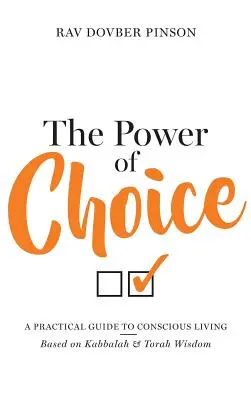 Sila voľby: Praktický sprievodca vedomým životom - The Power of Choice: A Practical Guide to Conscious Living