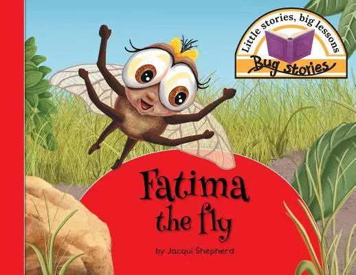 Mucha Fatima: Malý príbeh, veľké ponaučenie - Fatima the fly: Little stories, big lessons