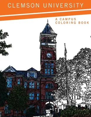 Clemsonská univerzita: A Campus Coloring Book - Clemson University: A Campus Coloring Book