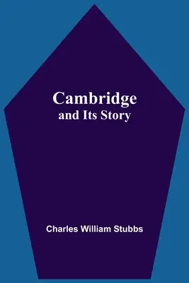 Cambridge a jeho príbeh - Cambridge And Its Story