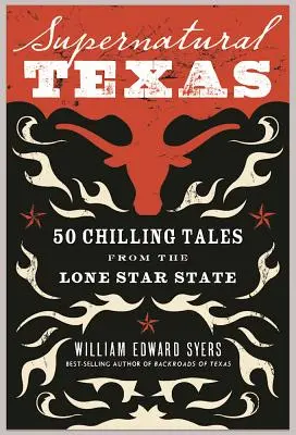 Nadprirodzený Texas: 50 mrazivých príbehov zo štátu Osamelá hviezda - Supernatural Texas: 50 Chilling Tales from the Lone Star State