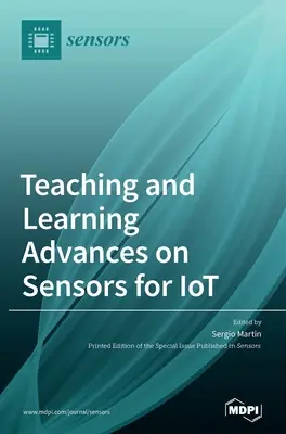 Pokroky vo vyučovaní a vzdelávaní v oblasti senzorov pre internet vecí - Teaching and Learning Advances on Sensors for IoT