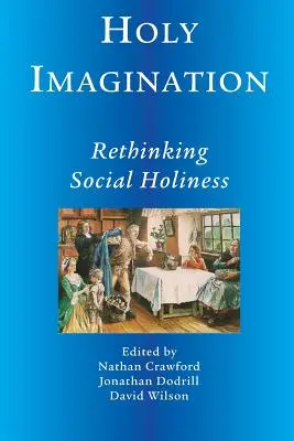 Svätá predstavivosť, prehodnotenie sociálnej svätosti - Holy Imagination, Rethinking Social Holiness