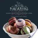 Les Petits Macarons: Vydanie knihy: Farebné francúzske cukrovinky, ktoré si môžete vyrobiť doma - Les Petits Macarons: Colorful French Confections to Make at Home