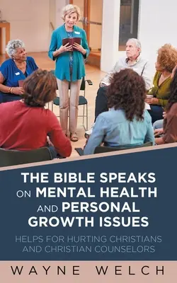 Biblia hovorí o otázkach duševného zdravia a osobného rastu: Pomoc pre zranených kresťanov a kresťanských poradcov - The Bible Speaks On Mental Health and Personal Growth Issues: Helps For Hurting Christians And Christian Counselors