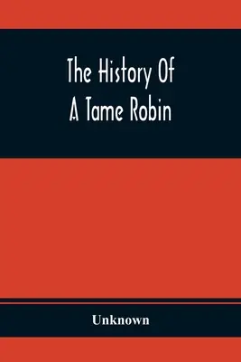 História skroteného Robina (The History of a Tame Robin) - The History Of A Tame Robin