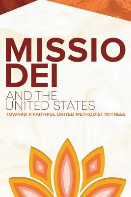 Missio Dei a Spojené štáty: K vernému svedectvu Spojených metodistov - Missio Dei and the United States: Toward a Faithful United Methodist Witness