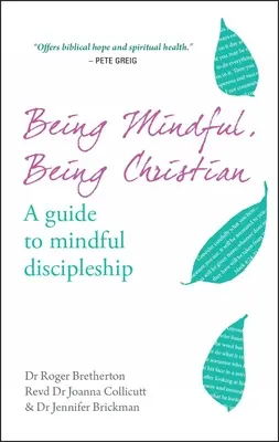 Byť pozorný, byť kresťanom: Sprievodca uvedomelým učeníctvom - Being Mindful, Being Christian: A Guide to Mindful Discipleship