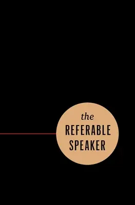 Odporúčaný rečník: Váš sprievodca budovaním udržateľnej rečníckej kariéry - bez potreby slávy - The Referable Speaker: Your Guide to Building a Sustainable Speaking Career-No Fame Required