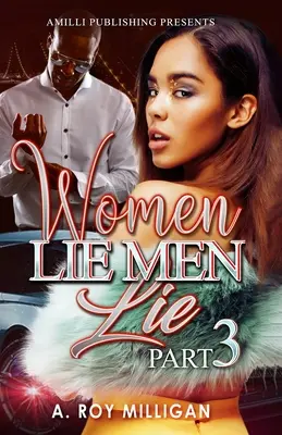 Ženy klamú Muži klamú 3. časť: Kriminálny dramatický román - pouličná spravodlivosť v Atlantskej štvrti - Women Lie Men Lie part 3: A Crime Drama Novel - Street Justice in the Atlanta 'Hood