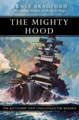 Mocný Hood: Bojová loď, ktorá vyzvala Bismarcka - The Mighty Hood: The Battleship That Challenged the Bismarck