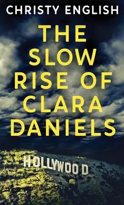 Pomalý vzostup Clary Danielsovej - The Slow Rise Of Clara Daniels