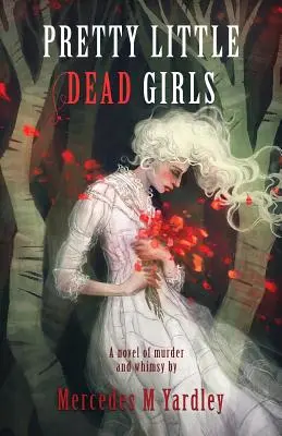 Pekné malé mŕtve dievčatá: A Novel of Murder (Vražedný román) - Pretty Little Dead Girls: A Novel of Murder