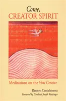 Príď, Duchu Stvoriteľu: Duch Svätý: Meditácie o Veni Creator - Come, Creator Spirit: Meditations on the Veni Creator
