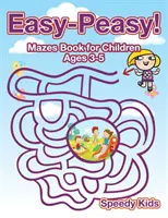 Jednoduché-jednoduché! Kniha bludísk pre deti od 3 do 5 rokov - Easy-Peasy! Mazes Book for Children Ages 3-5