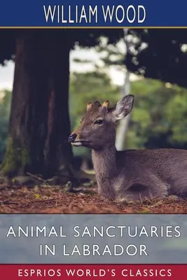Útulky pre zvieratá v Labradore (Esprios Classics) - Animal Sanctuaries in Labrador (Esprios Classics)