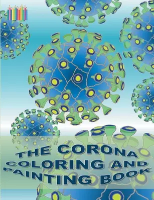 Kniha na vyfarbovanie a maľovanie Corona: Coronavirus, Covid-19, vírus - The Corona Coloring and Painting Book: Coronavirus, Covid-19, virus