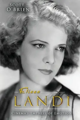 Elissa Landi: Cisárovná emócií v kine - Elissa Landi: Cinema's Empress of Emotion