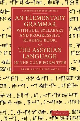 Elementárna gramatika s úplným slabikárom a progresívnou čítankou asýrskeho jazyka v klinovom písme - An Elementary Grammar with Full Syllabary and Progresssive Reading Book, of the Assyrian Language, in the Cuneiform Type
