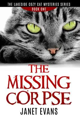 Nezvestná mŕtvola - Séria útulných mačacích záhad z Lakeside - The Missing Corpse - The Lakeside Cozy Cat Mysteries Series