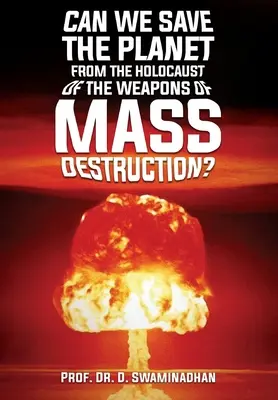 Môžeme zachrániť planétu pred holokaustom zbraní hromadného ničenia? - Can We Save the Planet from the Holocaust of the Weapons of Mass Destruction?