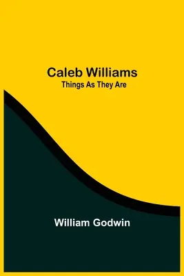 Caleb Williams: Veci také, aké sú - Caleb Williams: Things As They Are