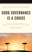 Dobrá správa vecí verejných je voľba: Správne riadenie: spôsob, ako znovu vytvoriť správnu radu, 2. vydanie - Good Governance is a Choice: A Way to Re-Create Your Board the Right Way, 2nd Edition
