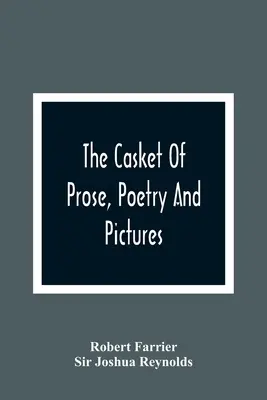 Kazeta s prózou, poéziou a obrazmi: Na zdokonalenie mládeže: A Juvenile Forget-Me-Not: With Fine Engravings - The Casket Of Prose, Poetry And Pictures: For The Improvement Of The Young: A Juvenile Forget-Me-Not: With Fine Engravings